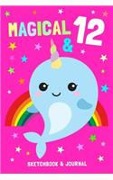 Magical & 12 Sketchbook & Journal: Narwhal Notebook Gift for 12 Year Old Girls & Boys / 100 Mixed Pages for Sketching & Writing / 6x9 Fun & Unique B-Day Diary ( Birthday Gift )