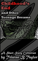 Childhood's End and Other Teenage Dreams, A Short Story Collection