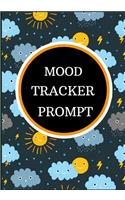 Mood Tracker Prompt: Understand Your Emotional Patterns; Create Healthier Mindsets; Unlock a Happier You in 5 Minutes a Day (Mood Tracker)