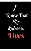 I Know That My Redeemer Lives II: Christ the Redeemer Themed Journal - 125 Lined Pages - Size ( 6 by 9 ) - Suitable for Writing, Taking Notes, Jotting, Recipes Book Etc. - Gratitude 