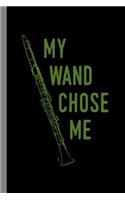 My Wand Chose Me: Clarinet Instrumental Gift for Musicians (6x9) Dot Grid Notebook