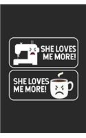 She Loves Me More! She Loves Me More!: Funny Quilting Composition Notebook, Quilts Design Journal, Blank Lined Paper Book For Coffee Lover Quilters