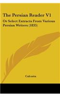The Persian Reader V1: Or Select Extracts From Various Persian Writers (1835)(English)