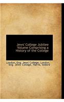 Jews' College Jubilee Volume Comprising a History of the College