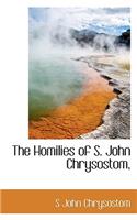 Homilies of S. John Chrysostom,