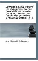 Le Monologue à travers les Oages; conférence humoristique donnée par M.A. Lambert au Cercle des esch