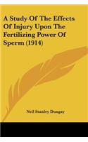 Study Of The Effects Of Injury Upon The Fertilizing Power Of Sperm (1914)