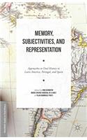 Memory, Subjectivities, and Representation: Approaches to Oral History in Latin America, Portugal, and Spain