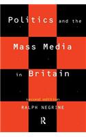 Politics and the Mass Media in Britain