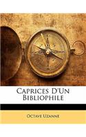 Caprices d'Un Bibliophile: (French)