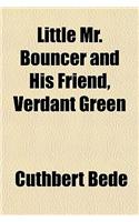 Little Mr. Bouncer and His Friend, Verdant Green