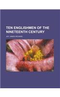 Ten Englishmen of the Nineteenth Century