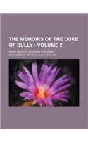 The Memoirs of the Duke of Sully (Volume 2); Prime-Minister to Henry the Great: (English)