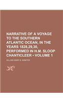 Narrative of a Voyage to the Southern Atlantic Ocean, in the Years 1828,29,30, Performed in H.M. Sloop Chanticleer (Volume 1)