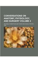 Conversations on Anatomy, Physiology, and Surgery Volume 2