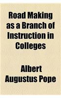 Road Making as a Branch of Instruction in Colleges