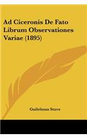 Ad Ciceronis De Fato Librum Observationes Variae (1895)