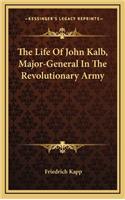 The Life of John Kalb, Major-General in the Revolutionary Army