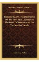 Philosophy, or Truth? Remarks on the First Five Lectures by the Dean of Westminster on the Jewish Church