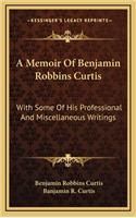 A Memoir of Benjamin Robbins Curtis