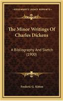 The Minor Writings of Charles Dickens