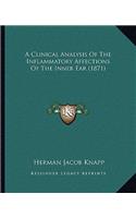 A Clinical Analysis Of The Inflammatory Affections Of The Inner Ear (1871)