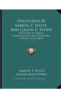 Discourses By Samuel T. Seelye, And Calvin E. Stowe