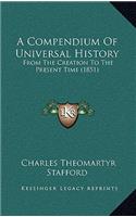 A Compendium Of Universal History: From The Creation To The Present Time (1851)