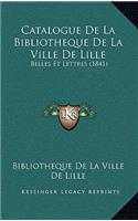 Catalogue de La Bibliotheque de La Ville de Lille