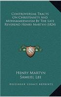 Controversial Tracts on Christianity and Mohammedanism by the Late Reverend Henry Martyn (1824)