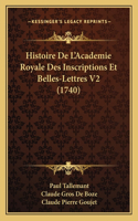 Histoire De L'Academie Royale Des Inscriptions Et Belles-Lettres V2 (1740)
