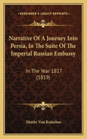 Narrative Of A Journey Into Persia, In The Suite Of The Imperial Russian Embassy