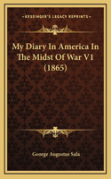 My Diary In America In The Midst Of War V1 (1865)
