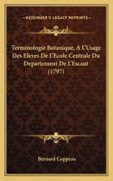 Terminologie Botanique, A L'Usage Des Eleves De L'Ecole Centrale Du Departement De L'Escaut (1797)