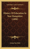 History Of Education In New Hampshire (1898)