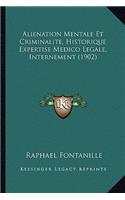 Alienation Mentale Et Criminalite, Historique Expertise Medico Legale, Internement (1902)