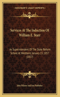 Services At The Induction Of William E. Starr