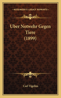 Uber Notwehr Gegen Tiere (1899)