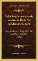 Della Regale Accademia Ercolanese Dalla Sua Fondazione Sinora
