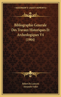 Bibliographie Generale Des Travaux Historiques Et Archeologiques V4 (1904)