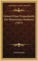 Entwurf Einer Propaedeutik Des Historischen Studiums (1811)