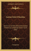 Guerino Detto Il Meschino: Storia In Cui Si Tratta Delle Grandi Imprese E Vittorie Da Lui Riportate Contro I Turchi (1841)