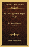 de Stedsegronne Boges Rige: En Naturskildring (1861)