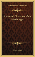 Scenes and Characters of the Middle Ages