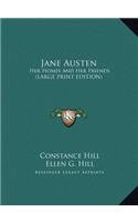 Jane Austen: Her Homes and Her Friends (LARGE PRINT EDITION)