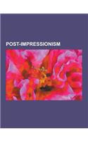 Post-Impressionism: Allied Artists Association, Camden Town Group, Cloisonnism, Cumberland Market Group, Divisionism, Fauvism, Foundation(English)
