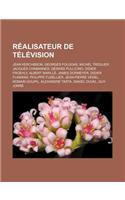 Realisateur de Television: Jean Kerchbron, Georges Folgoas, Michel Treguer, Jacques Chabannes, Gerard Pullicino, Didier Froehly, Albert Barille, James Dormeyer, Didier Flamand(French)