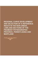 Regional Curve Development and Selection of a Reference Reach in the Non-Urban, Lowland Sections of the Piedmont Physiographic Province: (English)