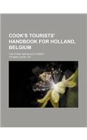 Cook's Tourists' Handbook for Holland, Belgium; The Rhine and Black Forest