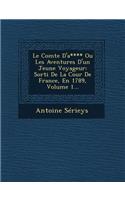 Le Comte D'A**** Ou Les Aventures D'Un Jeune Voyageur: Sorti de La Cour de France, En 1789, Volume 1...